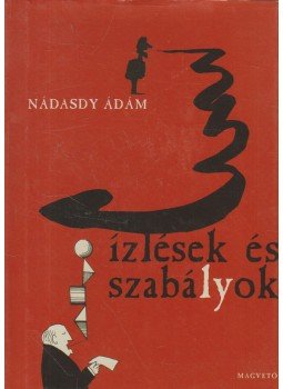 Nádasdy Ádám - Ízlések és szabályok Nádasdy Ádám - Ízlések és szabályok, 2003 antikvár könyv
