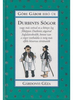 Göre Gábor, Gárdonyi Géza - Durbints sógor Göre Gábor, Gárdonyi Géza - Durbints sógor, Szeged 0 antikvár könyv