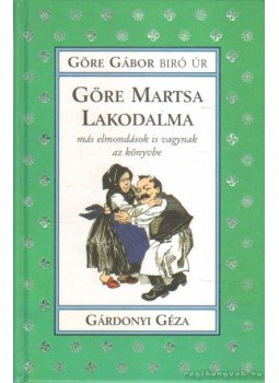 Gárdonyi Géza, Göre Gábor - Göre Gábor: Göre Martsa Lakodalma Gárdonyi Géza, Göre Gábor - Göre Gábor: Göre Martsa Lakodalma, Szeged 0 antikvár könyv