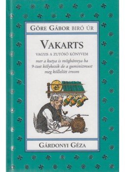 Gárdonyi Géza, Göre Gábor - Vakarts Gárdonyi Géza, Göre Gábor - Vakarts, Szeged 0 antikvár könyv