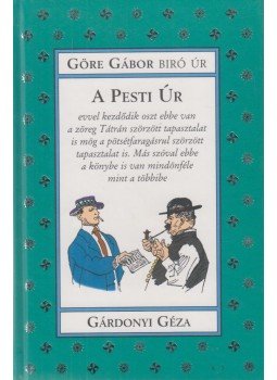 Gárdonyi Géza, Göre Gábor - A Pesti Úr Gárdonyi Géza, Göre Gábor - A Pesti Úr, Szeged 0 antikvár könyv