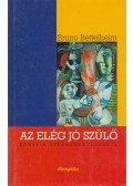 Bruno Bettelheim - Az elég jó szülő