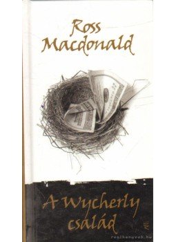 Ross MacDONALD - A Wycherly család Ross MacDONALD - A Wycherly család, Budapest 2010 antikvár könyv