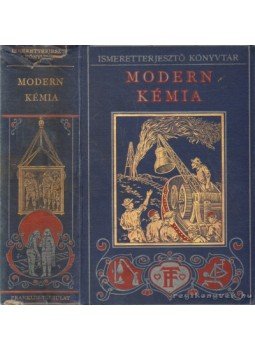 James, Philip C. - Modern kémia James, Philip C. - Modern kémia, Budapest 1916 antikvár könyv