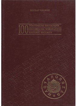 Mátray Kálmán - 100 történelmi értékpapír Mátray Kálmán - 100 történelmi értékpapír, Budapest 1990 antikvár könyv