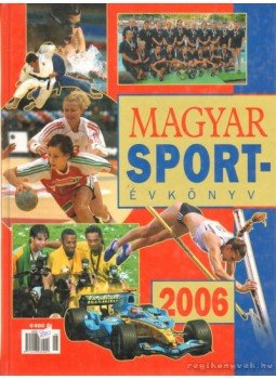 Ládonyi László - Magyar sportévkönyv 2006 Ládonyi László - Magyar sportévkönyv 2006, Budapest 2006 antikvár könyv