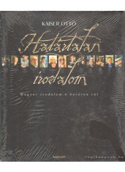 Kaiser Ottó - Határtalan irodalom 2. Kaiser Ottó - Határtalan irodalom 2., 2006 antikvár könyv