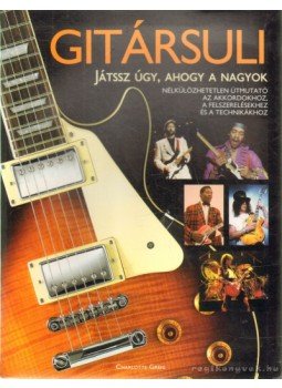 Greig, Charlotte - Gitársuli Greig, Charlotte - Gitársuli, Kisújszállás 2008 antikvár könyv