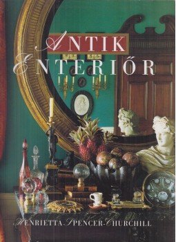 Spencer-Churchill, Henrietta - Antik enteriőr Spencer-Churchill, Henrietta - Antik enteriőr, Budapest 1999 antikvár könyv