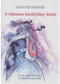 Kányádi Sándor - A bánatos királylány kútja