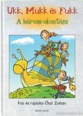 Őszi Zoltán - Ukk, Mukk és Fukk