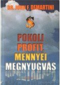 Demartini, John F. Dr. - Pokoli profit, mennyei megnyugvás