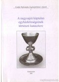 Kolumbán Vilmos József (összeáll.) - A Nagysajói Káptalan egyházközségeinek történeti katasztere 1745-1814