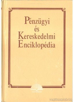 Bácskai Tamás - Pénzügyi és Kereskedelmi Enciklopédia Bácskai Tamás - Pénzügyi és Kereskedelmi Enciklopédia, Budapest 1988 antikvár könyv