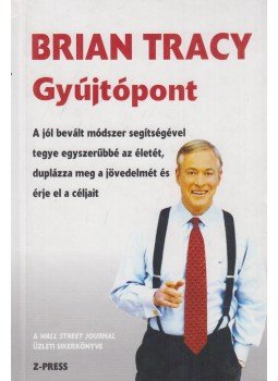Brian Tracy - Gyújtópont Brian Tracy - Gyújtópont, Miskolc 2005 antikvár könyv