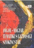 Nagy Éva,Erdei József,Fekete Éva,Homolya Katalin,Jablonkai Réka - Angol-magyar tematikus gazdasági szókincstár