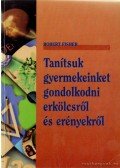 Fisher, Robert - Tanítsuk gyermekeinket gondolkodni erkölcsről és erényekről