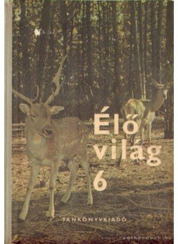 Dr. Stolmár László, Dr. Kontra György - Élő világ 6 Dr. Stolmár László, Dr. Kontra György - Élő világ 6, Budapest 1969 antikvár könyv