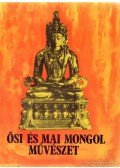 Szőke Vera - Ősi és mai mongol művészet