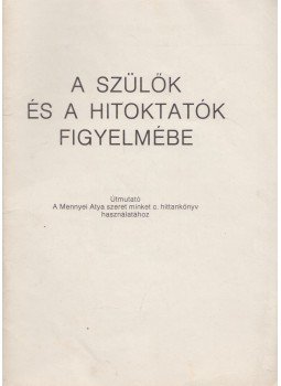 Edelényi István, dr. - A szülők és a hitoktatók figyelmébe Edelényi István, dr. - A szülők és a hitoktatók figyelmébe, 1982 antikvár könyv
