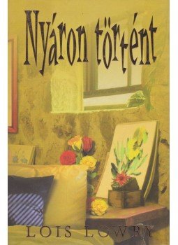 Lois Lowry - Nyáron történt Lois Lowry - Nyáron történt, Budapest 2003 antikvár könyv