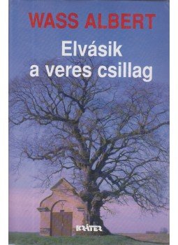 Wass Albert - Elvásik a veres csillag Wass Albert - Elvásik a veres csillag, Pomáz 2002 antikvár könyv