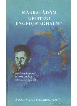 Makkai Ádám - Úristen! Engedj meghalni! (dedikált) Makkai Ádám - Úristen! Engedj meghalni! (dedikált), 2003 antikvár könyv
