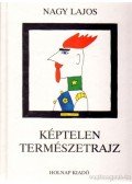 Nagy Lajos - Képtelen természetrajz
