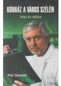 ZIKMUND, PETR - Kórház a város szélén húsz év múlva