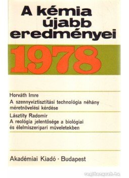 Dr. Csákvári Béla - A kémia újabb eredményei 40. kötet Dr. Csákvári Béla - A kémia újabb eredményei 40. kötet, Budapest 1978 antikvár könyv