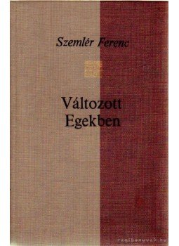 Szemlér Ferenc - Változott egekben Szemlér Ferenc - Változott egekben, 0 antikvár könyv