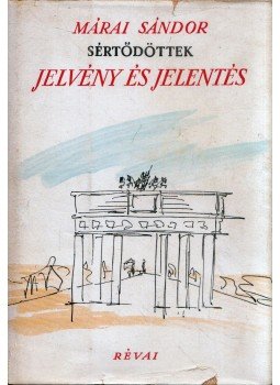 Márai Sándor - Sértődöttek II.: Jelvény és jelentés Márai Sándor - Sértődöttek II.: Jelvény és jelentés, Budapest 1947 antikvár könyv