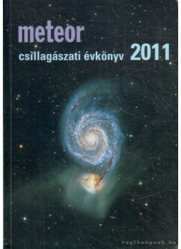 Benkő József, Mizser Attila - Meteor csillagászati évkönyv 2011 Benkő József, Mizser Attila - Meteor csillagászati évkönyv 2011, Budapest 2010 antikvár könyv