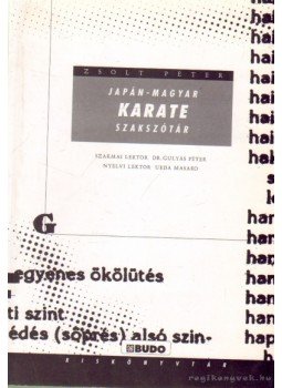 Zsolt Péter - Japán-magyar karate szakszótár Zsolt Péter - Japán-magyar karate szakszótár, 0 antikvár könyv