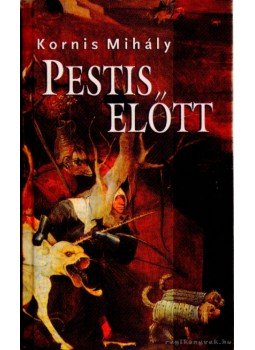 Kornis Mihály - Pestis előtt Kornis Mihály - Pestis előtt, Budapest 0 antikvár könyv