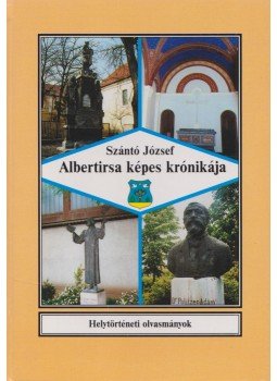 Szántó József - Albertirsa képes krónikája Szántó József - Albertirsa képes krónikája, 2001 antikvár könyv