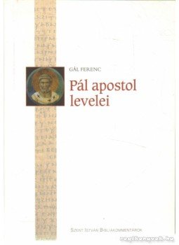 Gál Ferenc - Pál apostol levelei Gál Ferenc - Pál apostol levelei, Budapest 2006 antikvár könyv