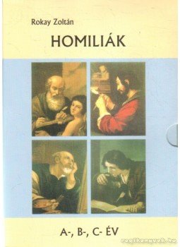 Rokay Zoltán - Homiliák Rokay Zoltán - Homiliák, 2009 antikvár könyv