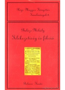 Balázs Mihály - Felekezetiség és fikció Balázs Mihály - Felekezetiség és fikció, Budapest 2006 antikvár könyv