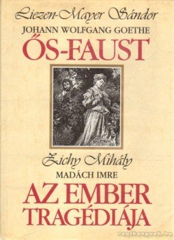 Johann Wolfgang Goethe, Madách Imre - Ős-Faust - Az ember tragédiája Johann Wolfgang Goethe, Madách Imre - Ős-Faust - Az ember tragédiája, 1995 antikvár könyv