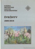 Szöllősy Pál (szerk.) - Európai Protestáns Magyar Szabadegyetem Évkönyv 2009/2010