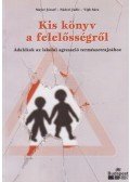 Mayer József,Nádori Judit,Vígh Sára - Kis könyv a felelősségről