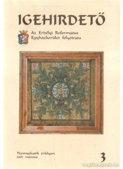 Jenei Tamás (főszerk.) - Igehirdető 18. évf. 3. szám Jenei Tamás (főszerk.) - Igehirdető 18. évf. 3. szám, 2007 antikvár könyv