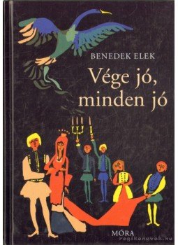Benedek Elek - Vége jó, minden jó Benedek Elek - Vége jó, minden jó, 2012 antikvár könyv