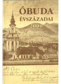 Kiss Csongor - Óbuda évszázadai Kiss Csongor - Óbuda évszázadai, Budapest 2000 antikvár könyv