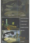 Felkai Gábor - A német szociológia története a századfordulótól 1933-ig II. kötet
