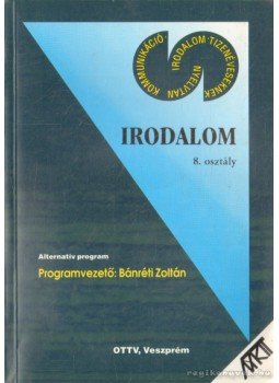 Székely Júlia, Kelemen Péter, Ács Pál, Decsényi Judit - Irodalom 8. osztály Székely Júlia, Kelemen Péter, Ács Pál, Decsényi Judit - Irodalom 8. osztály, 1991 antikvár könyv