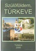 Csajbók Ferencné (szerk.) - Szülőföldem, Túrkeve