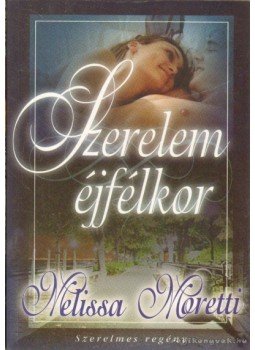 Moretti, Melissa - Szerelem éjfélkor (dedikált) Moretti, Melissa - Szerelem éjfélkor (dedikált), 2008 antikvár könyv
