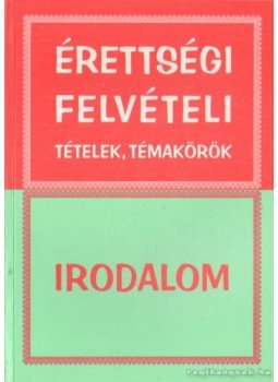 Vadai István - Érettségi, felvételi tételek, témakörök - Irodalom Vadai István - Érettségi, felvételi tételek, témakörök - Irodalom, Szeged 1996 antikvár könyv
